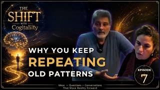 Why You Keep Repeating the Same Patterns | THE SHIFT - Ep. 7