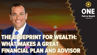 The Blueprint for Wealth: What Makes a Great Financial Plan and Advisor (Ep. 21)
