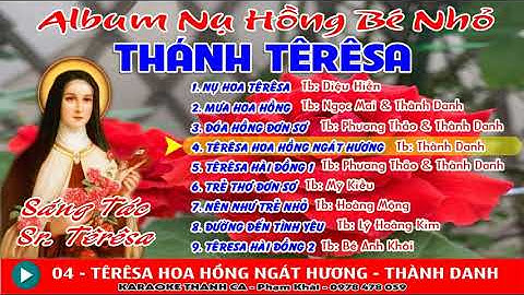 THÁNH CA TÊRÊSA - ALBUM NỤ HỒNG BÉ NHỎ - SR TÊRESA - LỄ MỪNG KÍNH THÁNH NỮ TÊRESA HÀI ĐỒNG GIÊSU