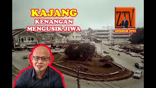 KAJANG : Kenangan Mengusik Jiwa