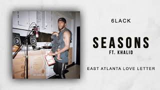 6LACK - Seasons Ft. Khalid (East Atlanta Love Letter)
