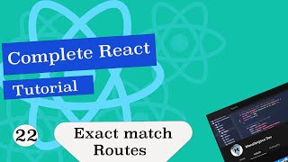 Complete  React Tutorial #22   Exact matching Route