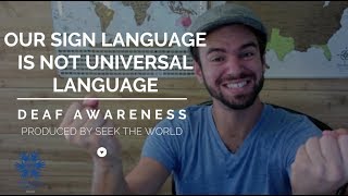 Our Sign Language is Not Universal Language.