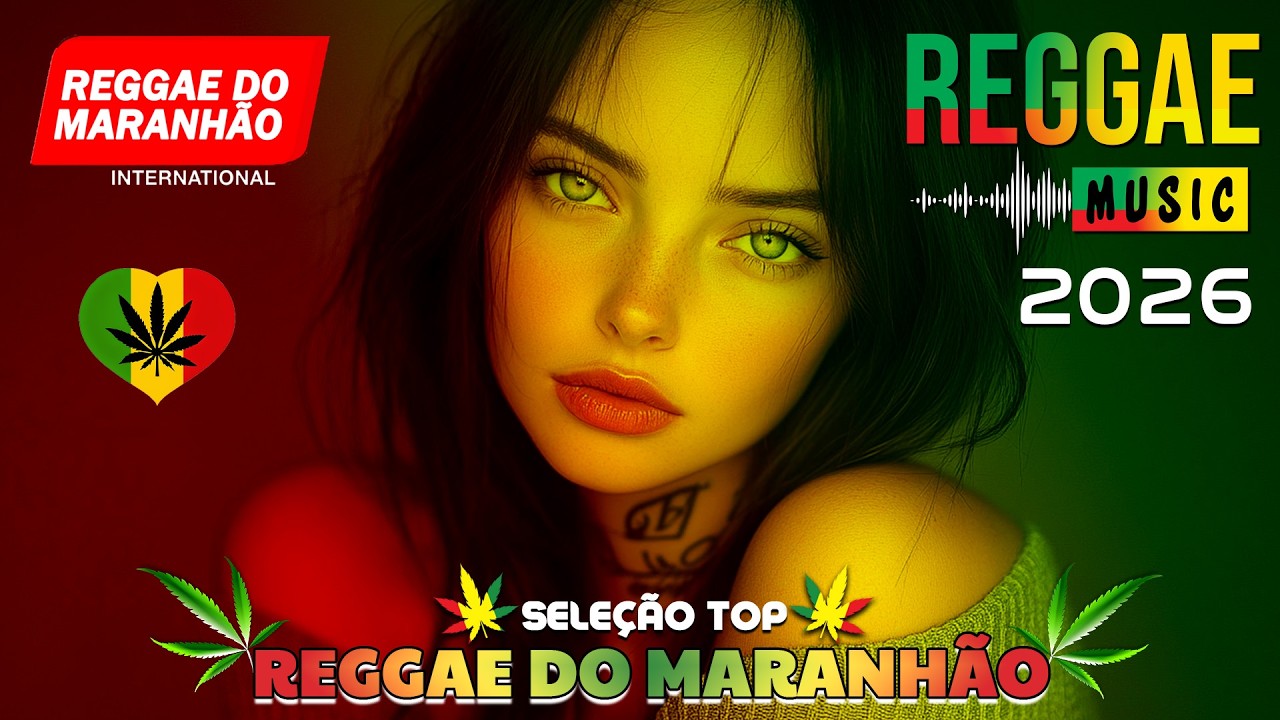 SEQUÊNCIA REGGAE DO MARANHÃO ♫ REGGAE REMIX 2026 ♫ MELHOR DO REGGAE INTERNACIONAL ♫ MÚSICA REGGAE