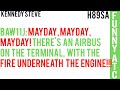 KENNEDY STEVE: MAYDAY, MAYDAY, MAYDAY! FIRE UNDERNEATH THE ENGINE!!!