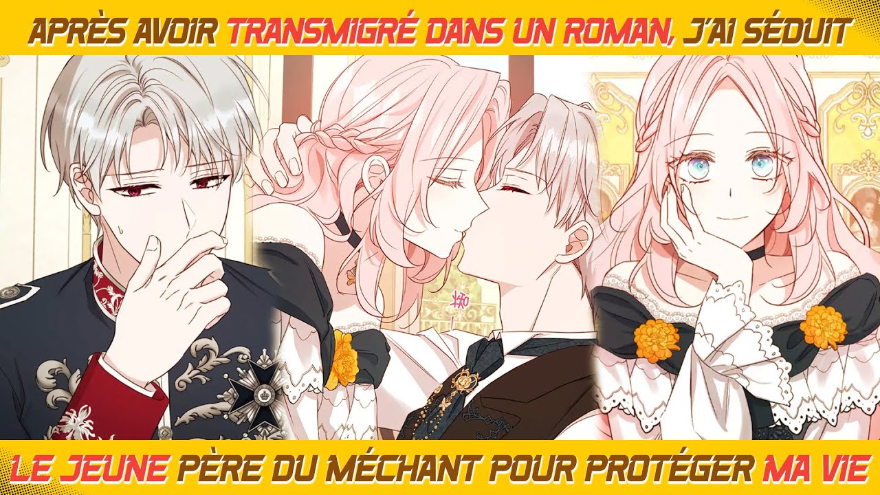 Après avoir transmigré dans un roman, j’ai séduit le jeune père du méchant pour protéger ma vie