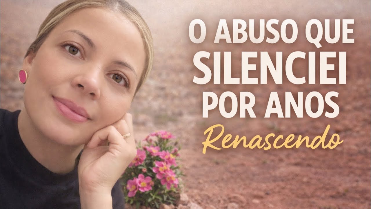 O abuso que silenciei por anos | Renascendo