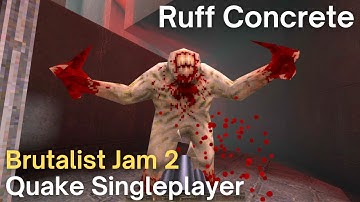Quake Singleplayer - Quake Brutalist Jam 2  - Ruff Concrete (qbj2_mrtaufner)