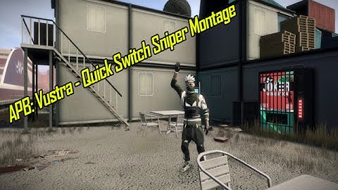 APB: Vustra - Quick Switch Sniper Montage