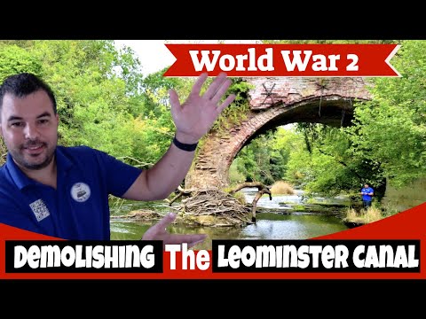 World War 2 and demolishing the Leominster Canal