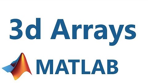 Matlab: Multidimensional Arrays: 3d and beyond