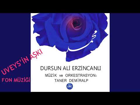 ÜVEYS'İN AŞKI Fon müziği - Dursun Ali ERZİNCANLI, müzik ve orkestrasyon: Taner DEMİRALP