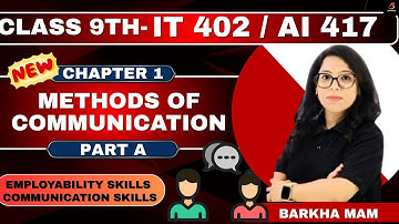 Class 9 IT 402 /AI 417 🗣️ Methods of Communication– Text, Verbal, Visual | One Shot|Ch 1|Barkha Mam