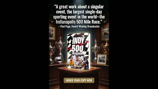 The Indy 500: A Year-Long Quest to Win the Greatest Spectacle in Racing