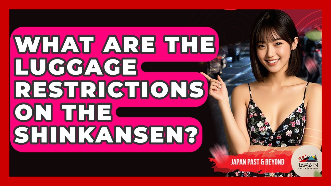 What Are The Luggage Restrictions On The Shinkansen? - Japan Past and Present