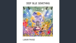 Wanna Know Why - Deep Blue Something