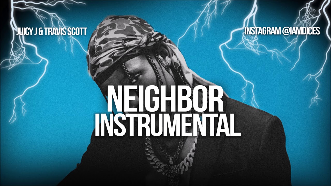 Juicy J "Neighbor" ft. Travis Scott Instrumental Prod. by Dices *FREE