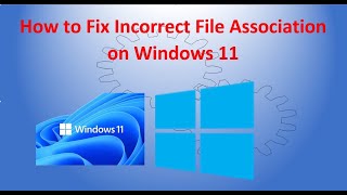 Troubleshooting Incorrect File Association on Windows 11