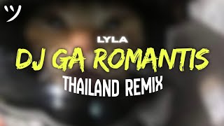 DJ Ga Romantis Lyla Thailand Remix (Tsukatsu)