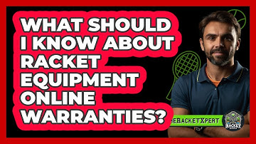 What Should I Know About Racket Equipment Online Warranties?