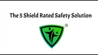 The 5 Shield Rated Safety Solution