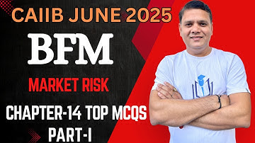 CAIIB June 2025 | BFM CH 14 Top MCQs Part I | Market Risk | CAIIB With Ashok