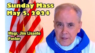 Sunday Mass - May 5, 2024 - Msgr. Jim Lisante, Pastor, Our Lady of Lourdes Church.