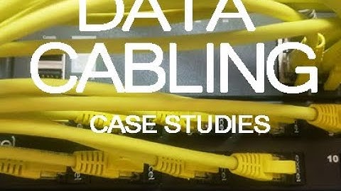 Data Cabling Case Studies -  (Data Cabling Case Studies 2020)