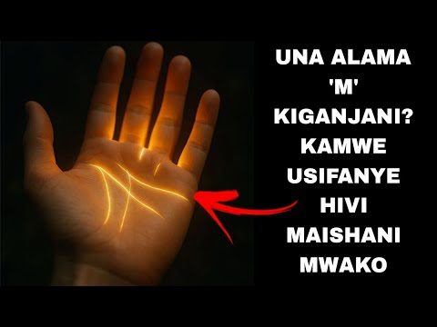 KAMA UNA ALAMA M KIGANJANI Kamwe USIFANYE VITU HIVI VITAFUNGA NGUVU YAKO YA MAFANIKIO