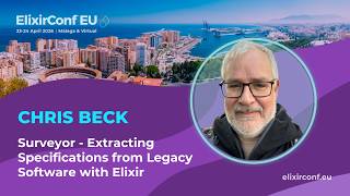 Extracting Specifications from Legacy Software with Elixir - Chris Beck | ElixirConf EU 2026