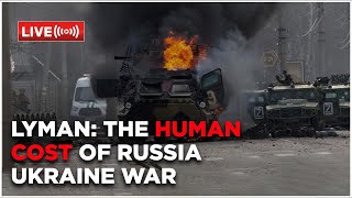 Russia Ukraine War Live : Unseen Visuals From Lyman Show The Human Cost Of War | English News Live