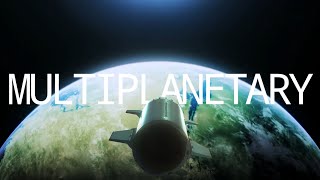 MULTIPLANETARY: a Starship tribute