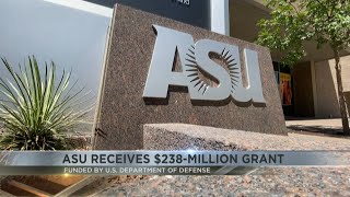 ASU received $238 million grant