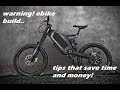 Diy ebike build, Warning tips that will save you time and money