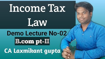 Income tax Law demo lecture 02 ||B.com part-II