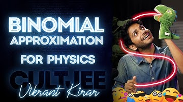 Binomial Approximation | CULT JEE  Physics with Vikrant Kirar
