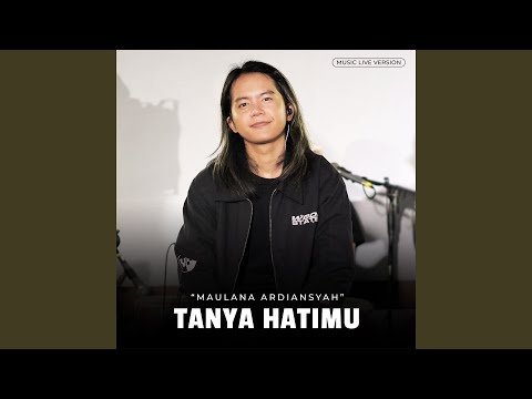 Tanya Hatimu - Maulana Ardiansyah