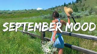 September Mood - Chill vibes 🍃 English songs chill music mix