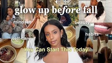 GLOW UP BEFORE FALL 2025 🍂 beauty hacks, healthy habits, mindset shifts & success secrets