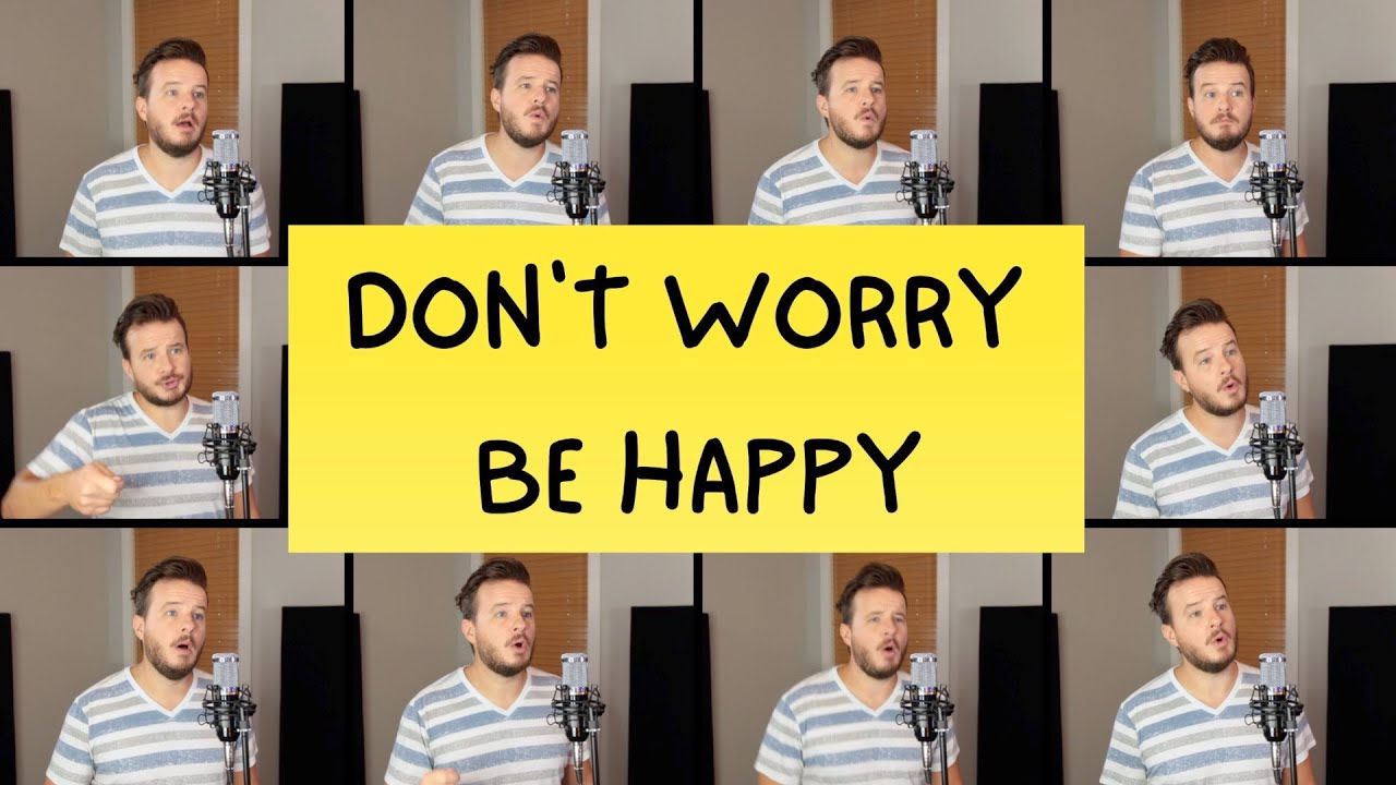 Don't Worry, Be Happy (Acapella Cover) - Bobby McFerrin 