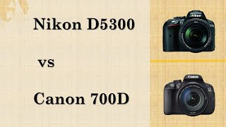 Nikon D5300 Vs Canon 700D