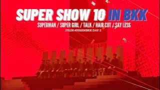 251130 Super show 10 in bangkok day2 : Superman / Super girl / Talk / Hair cut / Say less
