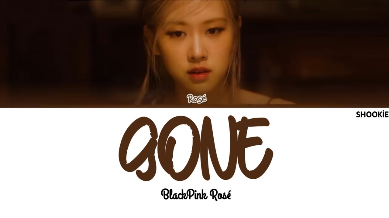 ROSÉ - Gone | Kolay Okunuş