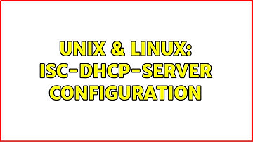 Unix & Linux: isc-dhcp-server configuration