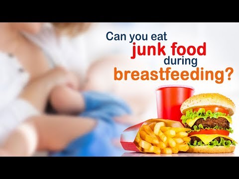 Can you eat junk food during breastfeeding?