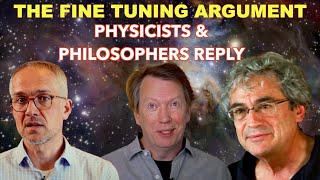 Physicists &amp; Philosophers debunk The Fine Tuning Argument