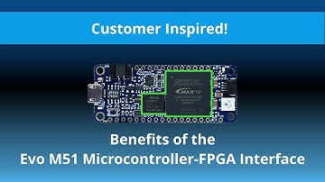 Customer Inspired! Benefits of the Evo M51 Microcontroller-FPGA Interface