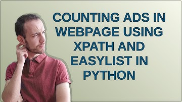Counting Ads in webpage using XPath and EasyList in Python