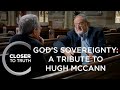God's Sovereignty: A Tribute to Hugh McCann | Episode 1812 | Closer To Truth