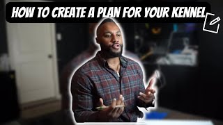 How to Write a Plan for your Kennel